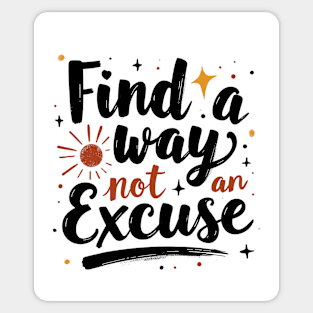 Find a way not an excuse Sticker
